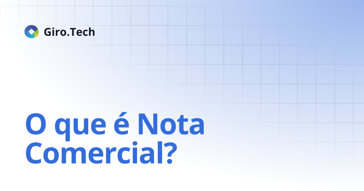 O que é Nota Comercial? | Giro.Tech